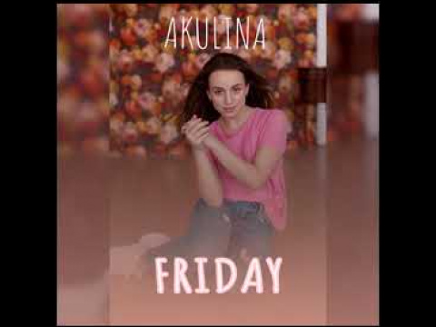 AKULINA - FRIDAY (Премьера Песни)